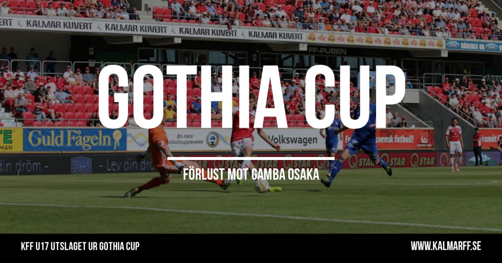 U17: Kalmar FF utslaget ur Gothia Cup