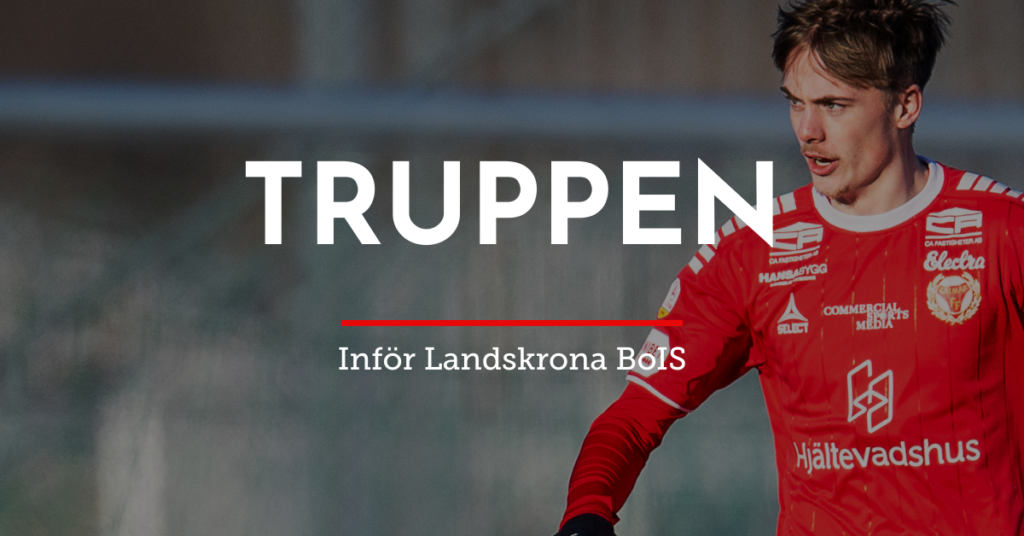 Truppen mot Landskrona BoIS