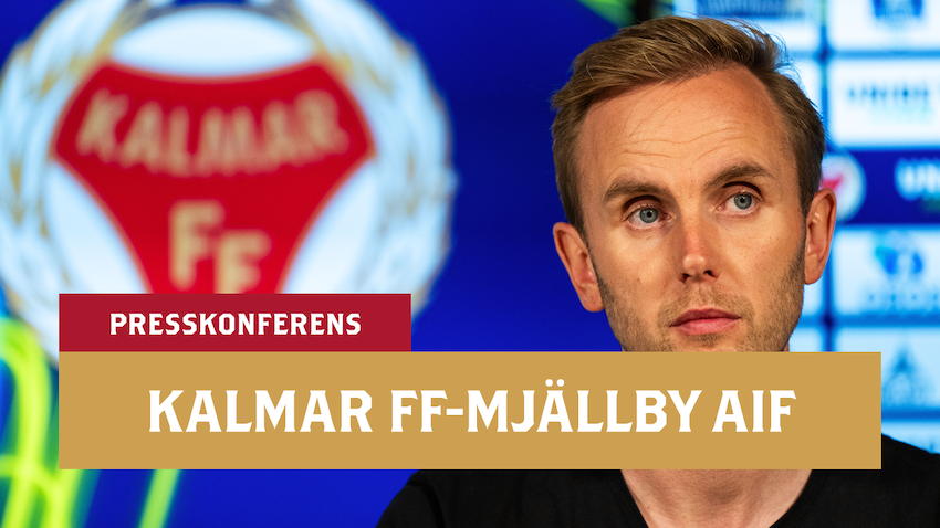 Presskonferens Kalmar FF- Mjällby AIF